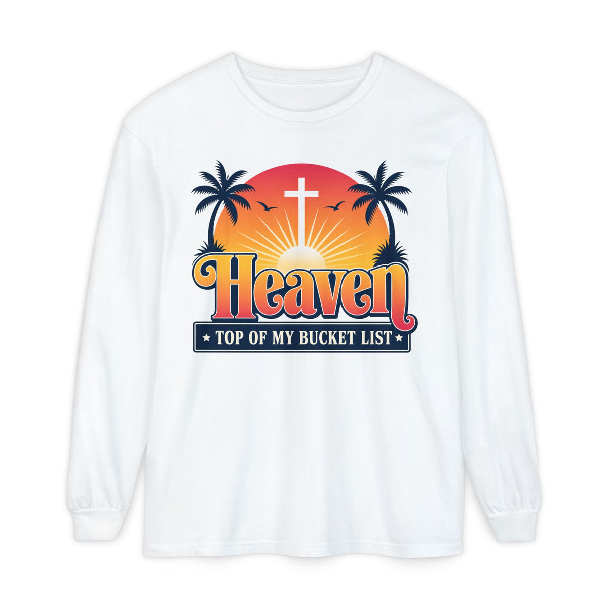 Philippians 3:20 Heaven Top of My Bucket List Men's Long Sleeve T-Shirt