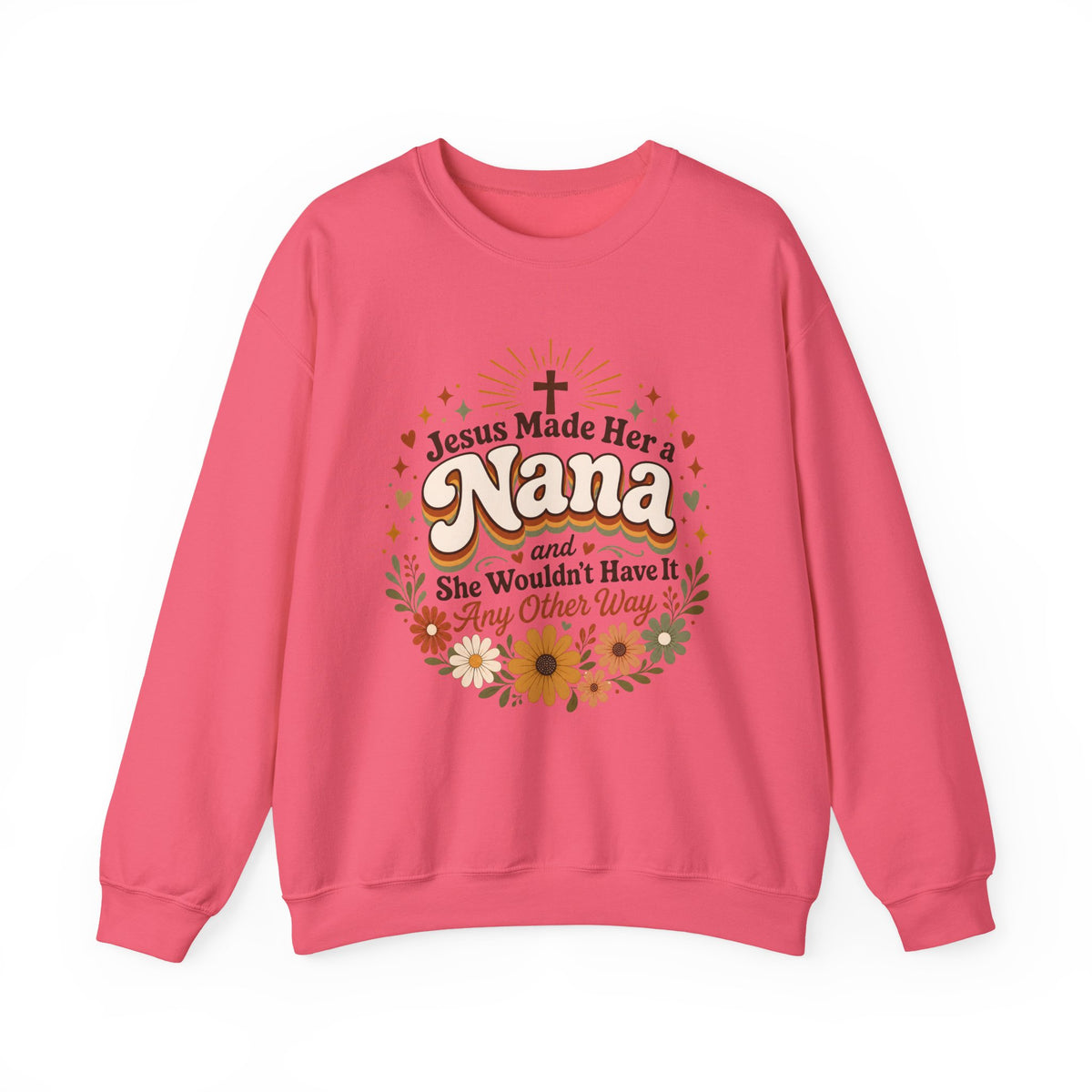 Psalm 127:3 Jesus Made Her A Nana And She Wouldn't Have It Any Other Way Women's Sweatshirt