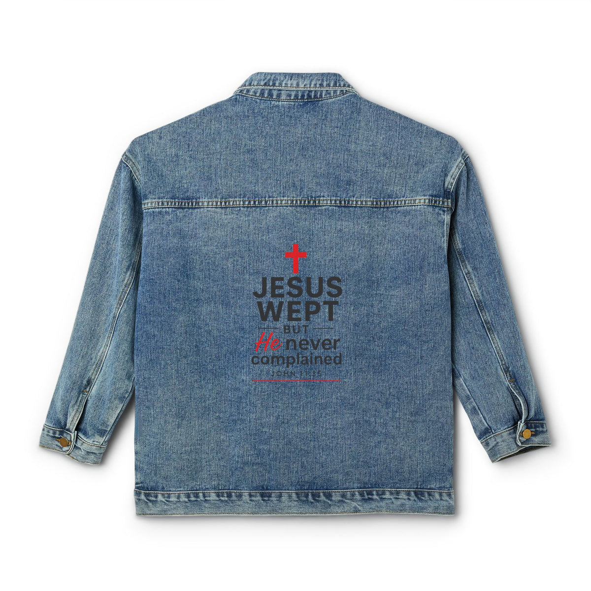 John 11:35 Jesus Wept But He Never Complained Women's Denim Jacket