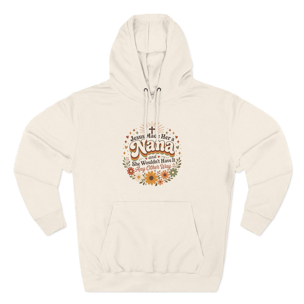 Psalm 127:3 Jesus Made Her A Nana And She Wouldn't Have It Any Other Way Women's Hoodie