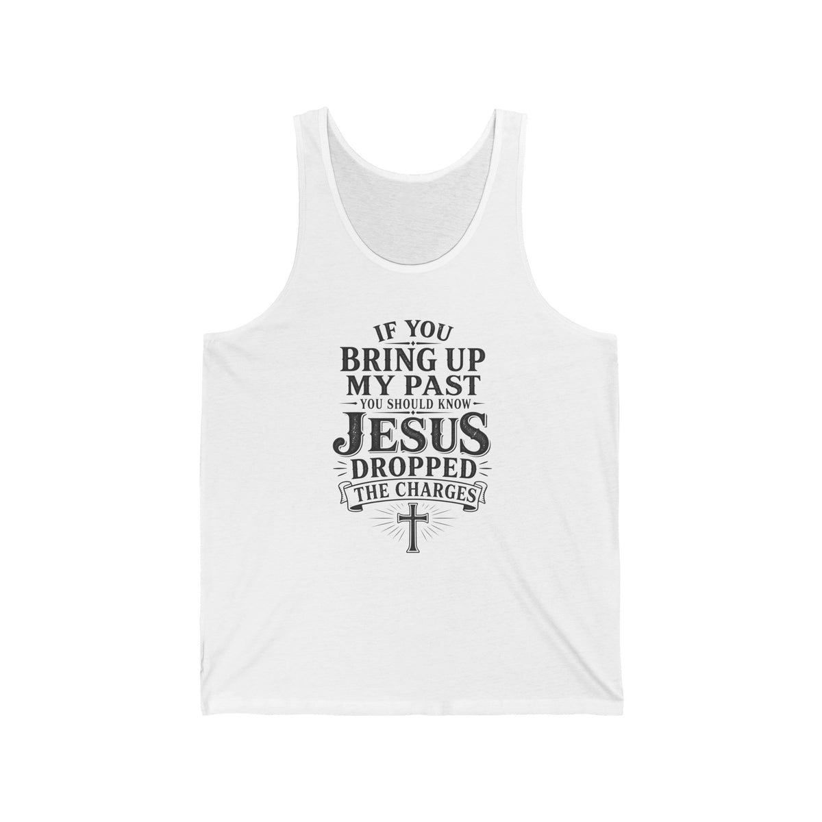 Colossians 2:14 If You Bring Up My Past You Should Know Jesus Dropped The Charges Women's Tank Tops