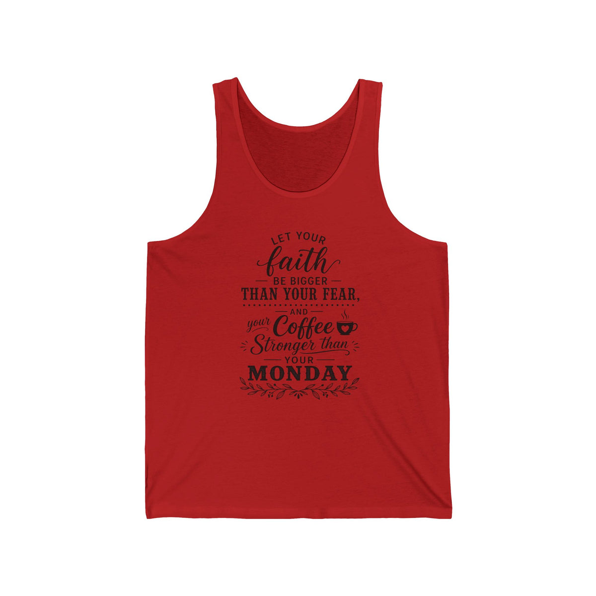 2 Timothy 1:7 Let Your Faith Be Bigger Than Your Fear, And Your Coffee Stronger Than Your Monday Women's Tank Tops