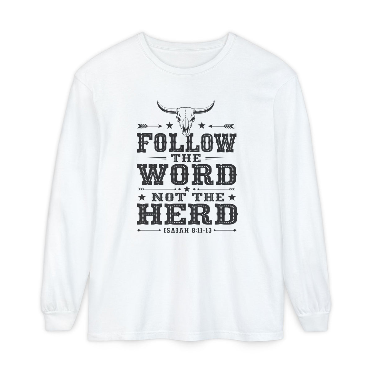 Isaiah 8:11–13 Follow The Word Not The Herd Men's Long Sleeve T-Shirt