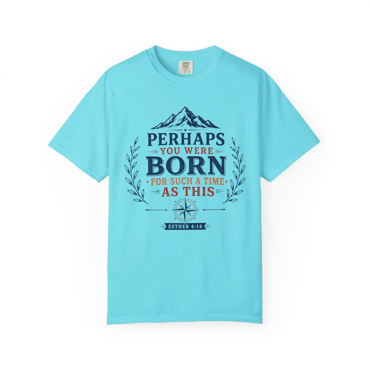 Esther 4:14 Perhaps You Were Born For Such A Time As This Men's T-Shirt