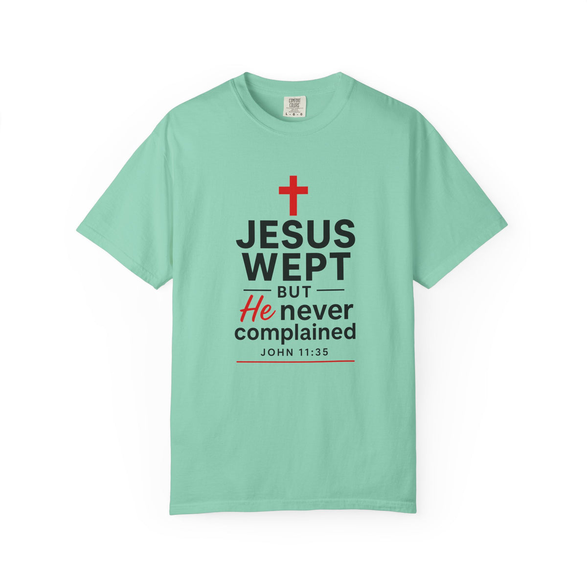 John 11:35 Jesus Wept But He Never Complained Women's T-Shirt