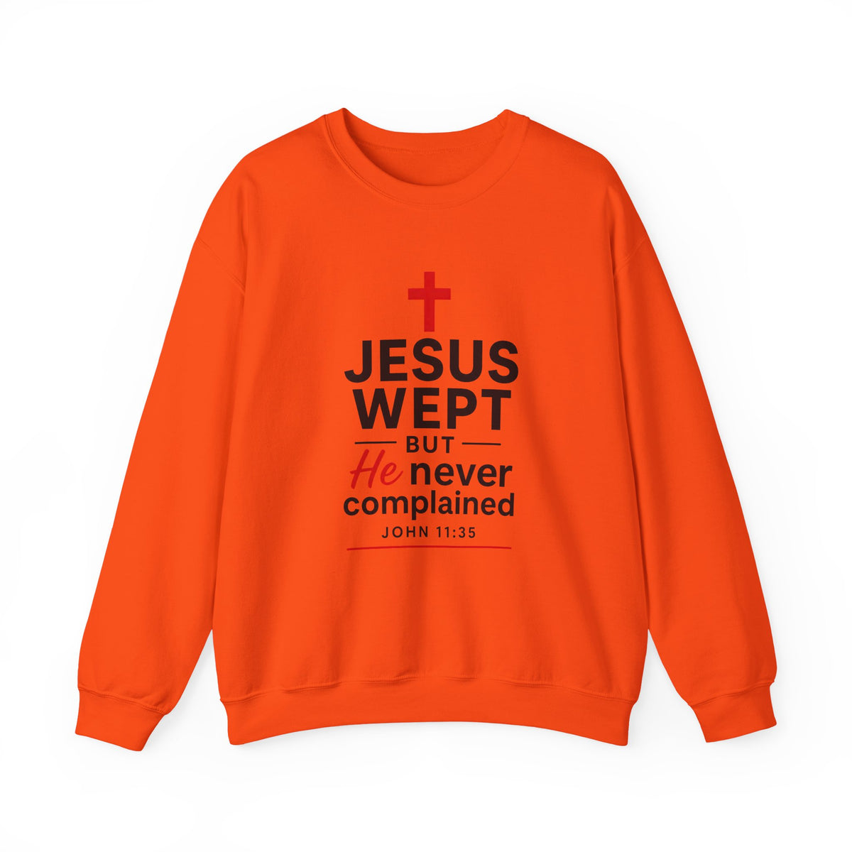 John 11:35 Jesus Wept But He Never Complained Women's Sweatshirt