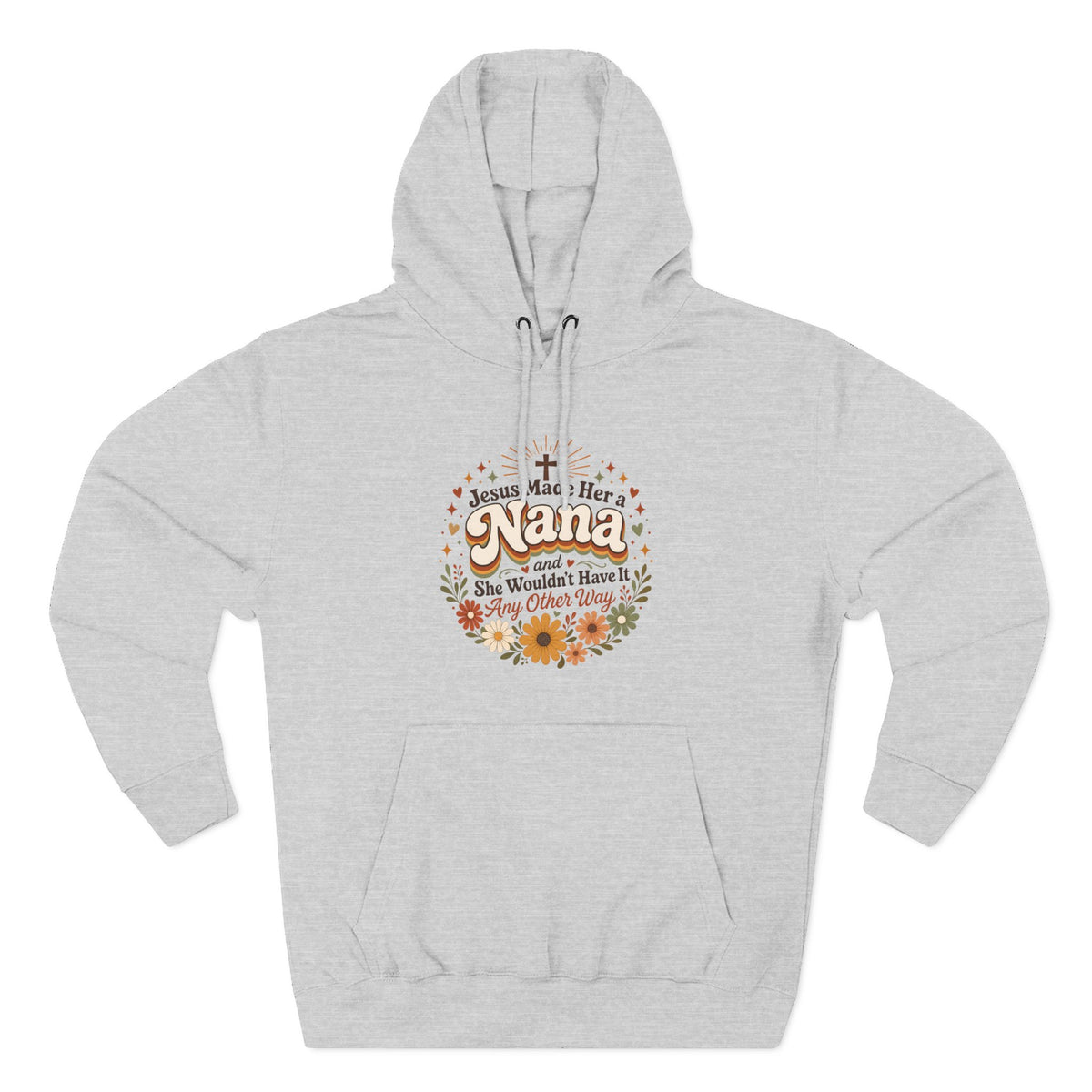 Psalm 127:3 Jesus Made Her A Nana And She Wouldn't Have It Any Other Way Women's Hoodie