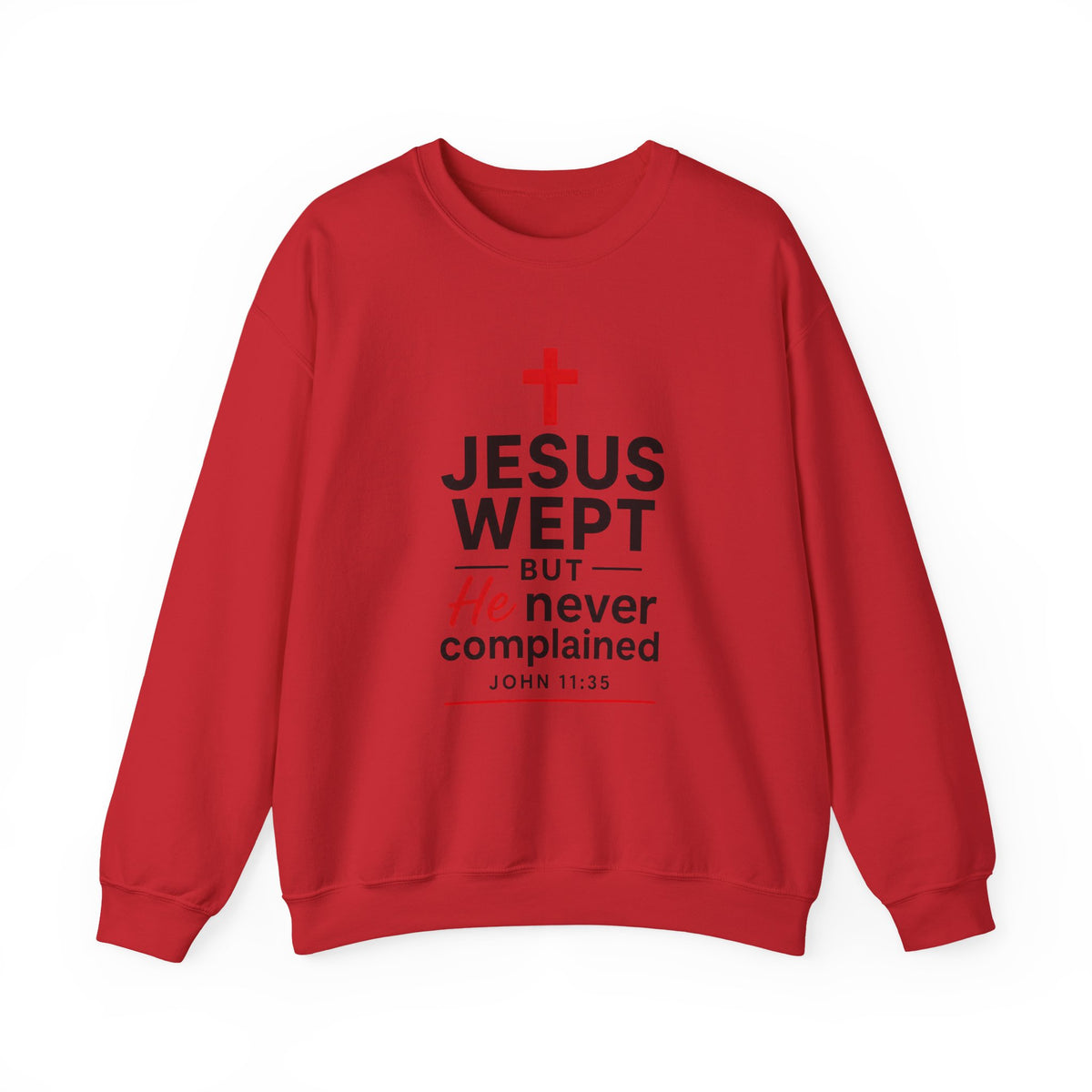 John 11:35 Jesus Wept But He Never Complained Women's Sweatshirt