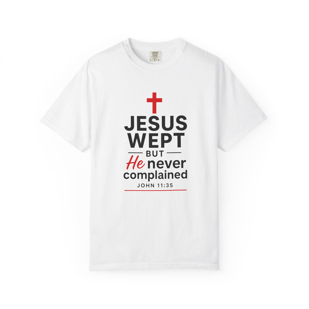 John 11:35 Jesus Wept But He Never Complained Women's T-Shirt