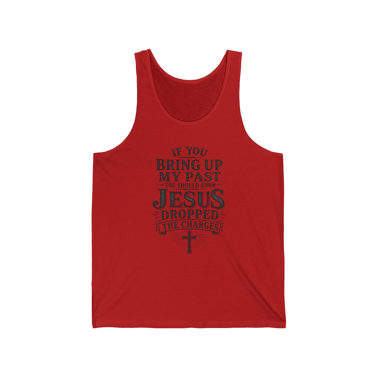Colossians 2:14 If You Bring Up My Past You Should Know Jesus Dropped The Charges Women's Tank Tops