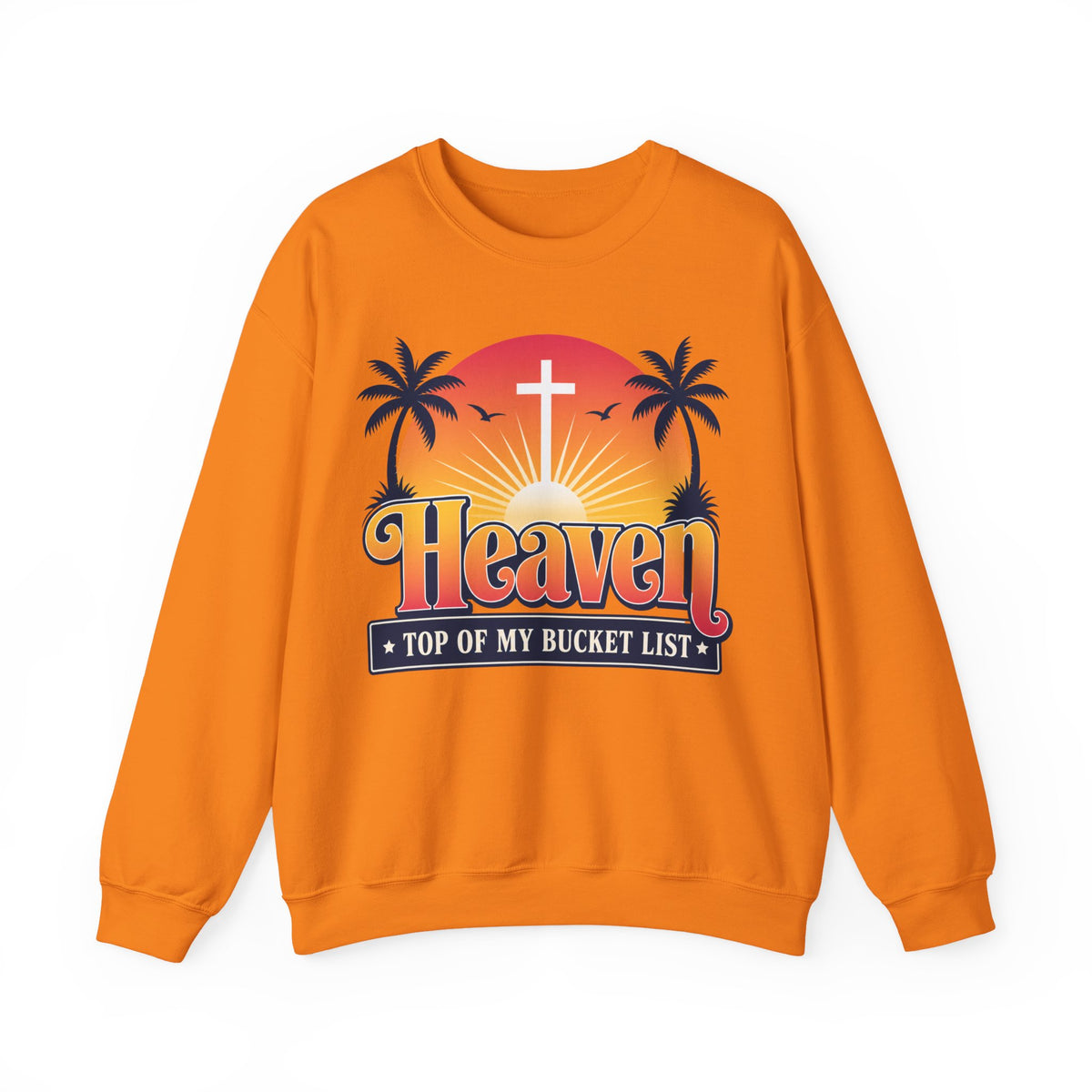 Philippians 3:20 Heaven Top of My Bucket List Men's Sweatshirt