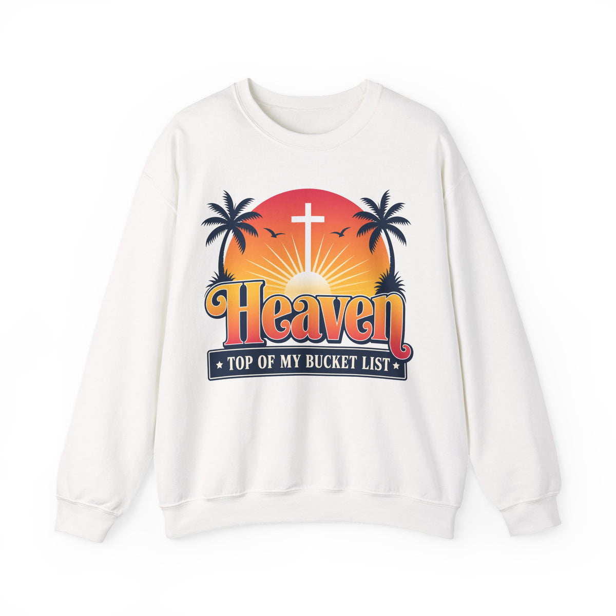 Philippians 3:20 Heaven Top of My Bucket List Men's Sweatshirt